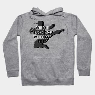 Funny Saying | Let me teach you with my feet Hoodie